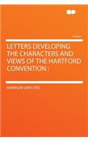 Letters Developing the Characters and Views of the Hartford Convention
