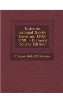 Notes on Colonial North Carolina, 1700-1750