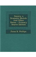 Zamira, a Dramatic Sketch: And Other Poems