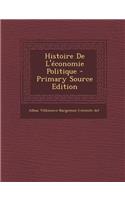 Histoire de L'Economie Politique - Primary Source Edition