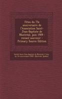 Fêtes du 75e anniversaire de l'Association Saint-Jean-Baptiste de Montréal, juin 1909