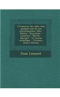 L'Evolution Des Idees Chez Quelques-Uns de Nos Contemporains. Zola - Tolstoi - Huysmans - Lemaitre - Barres - Bourget - Le Roman Catholique - Primary