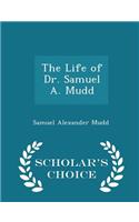 The Life of Dr. Samuel A. Mudd - Scholar's Choice Edition