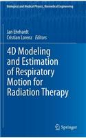 4D Modeling and Estimation of Respiratory Motion for Radiation Therapy: (Biological and Medical Physics, Biomedical Engineering)
