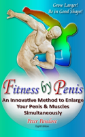 Fitness by Penis: An Innovative Method to Enlarge Your Penis and Muscles Simultaneously!