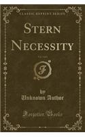 Stern Necessity, Vol. 2 of 3 (Classic Reprint)