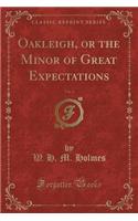 Oakleigh, or the Minor of Great Expectations, Vol. 2 (Classic Reprint)