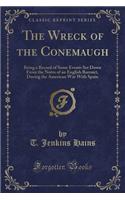 The Wreck of the Conemaugh: Being a Record of Some Events Set Down from the Notes of an English Baronet, During the American War with Spain (Class