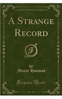 A Strange Record (Classic Reprint)