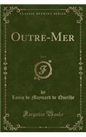 Outre-Mer, Vol. 2 (Classic Reprint)