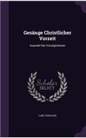 Gesänge Christlicher Vorzeit: Auswahl Der Vorzüglichsten