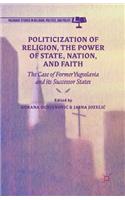 Politicization of Religion, the Power of State, Nation, and Faith