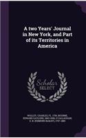 A two Years' Journal in New York, and Part of its Territories in America