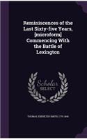 Reminiscences of the Last Sixty-Five Years, [Microform] Commencing with the Battle of Lexington