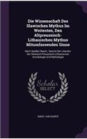 Die Wissenschaft Des Slawischen Mythus Im Weitesten, Den Altpreussisch-Lithauischen Mythus Mitumfassenden Sinne