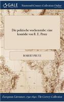 Die Politische Wochenstube: Eine Komodie Von R. E. Prutz