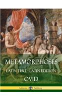 Metamorphoses: (Latin Text) (Latin Edition)