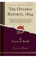 The Ontario Reports, 1894, Vol. 24: Containing Reports of Cases Decided in the Queen's Bench and Chancery, and Common Pleas Divisions of the High Court of Justice for Ontario, with a Table of the Names of Cases Argued, a Table of the Names of Cases