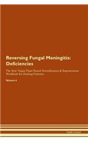 Reversing Fungal Meningitis: Deficiencies The Raw Vegan Plant-Based Detoxification & Regeneration Workbook for Healing Patients. Volume 4