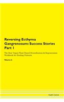 Reversing Ecthyma Gangrenosum: Success Stories Part 1 The Raw Vegan Plant-Based Detoxification & Regeneration Workbook for Healing Patients. Volume 6