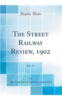 The Street Railway Review, 1902, Vol. 12 (Classic Reprint)