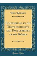 EinfÃ¼hrung in Die Textgeschichte Der Paulusbriefe an Die RÃ¶mer (Classic Reprint)