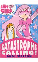 Gum Girl 1: Catastrophe Calling