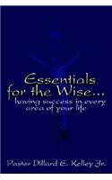 Essentials for the Wise...Having Success in Every Area of Your Life