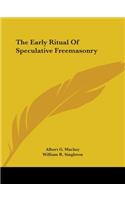 The Early Ritual Of Speculative Freemasonry