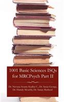 1001 Basic Sciences Isqs for Mrcpsych Part II
