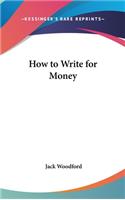 How to Write for Money: (English)