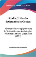 Studia Critica In Epigrammata Graeca