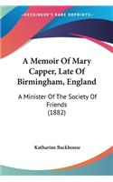 A Memoir Of Mary Capper, Late Of Birmingham, England