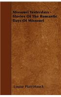 Missouri Yesterdays - Stories Of The Romantic Days Of Missouri