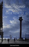 Marcantonio Bragadin, Eroe Veneto