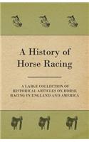 History of Horse Racing - A Large Collection of Historical Articles on Horse Racing in England and America