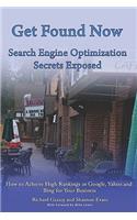 Get Found Now! Search Engine Optimization Secrets Exposed