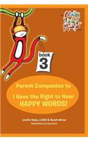 Hey Parents! Your Kidz Think You Look Silly! Parent Companion to I Have the Right to Hear Happy Words!