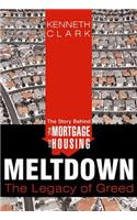 Story Behind the Mortgage and Housing Meltdown: The Legacy of Greed