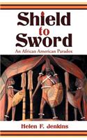 Shield to Sword: An African American Paradox