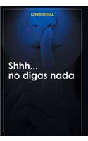 Shhh... No Digas NADA