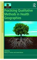 Practicing Qualitative Methods in Health Geographies