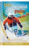 Life Beyond the Pain: The Ryan Caron Story(English)