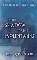 In the Shadow of the Mountains: (Books of the Lost Knowledge)