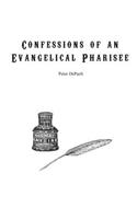 Confessions of an Evangelical Pharisee: (English)