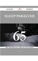 Sleep Paralysis 65 Success Secrets - 65 Most Asked Questions on Sleep Paralysis - What You Need to Know