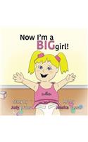 Now I'm a BIG Girl!