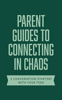 Parent Guides to Connecting in Chaos: 5 Conversation Starters: Tough Conversations / Cancel Culture / Racism in the United States / Walking Through Gr(Axis)