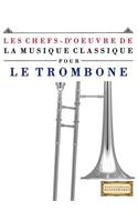 Les Chefs-d'Oeuvre de la Musique Classique Pour Le Trombone