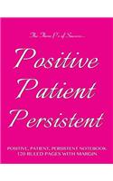 Positive, Patient, Persistent Notebook 120 Ruled Pages with Margin: Notebook with pink cover, lined notebook with margin, perfect bound, ideal for writing, essays, composition notebook or journal